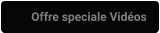 Offre speciale Vidéos