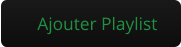 Ajouter Playlist